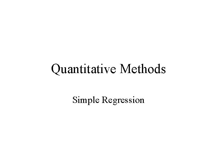Quantitative Methods Simple Regression 