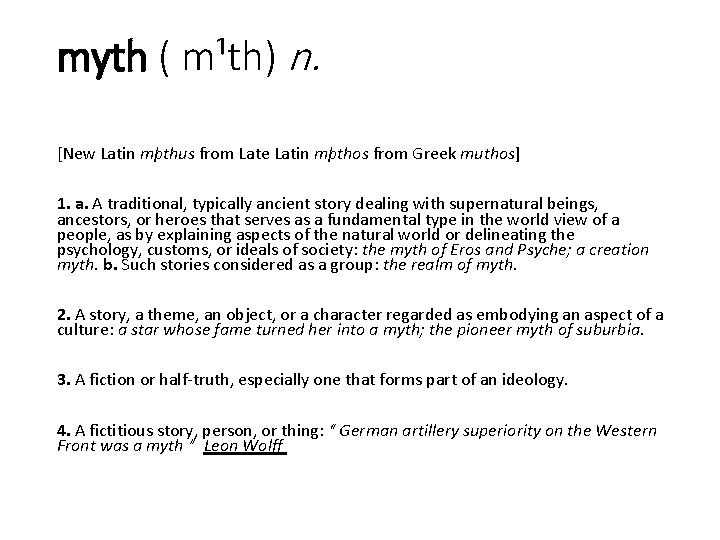 myth ( m¹th) n. [New Latin mþthus from Late Latin mþthos from Greek muthos]