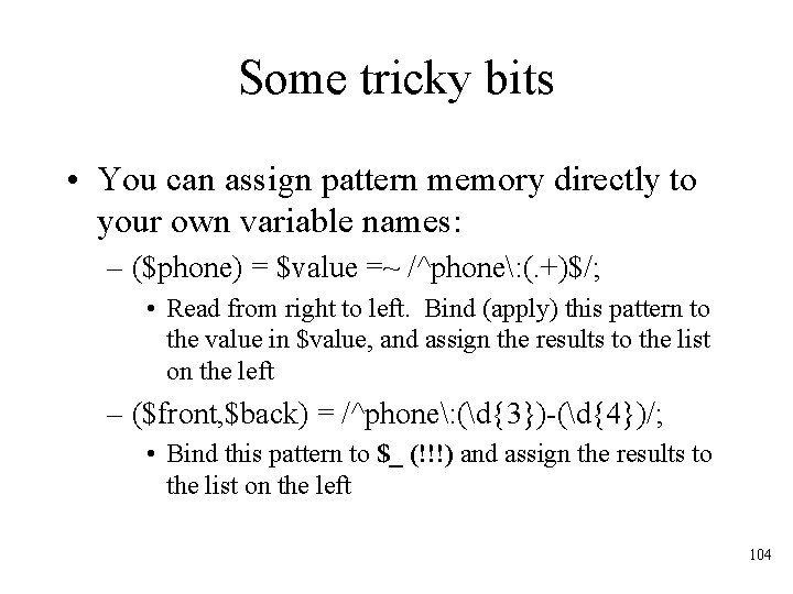 Some tricky bits • You can assign pattern memory directly to your own variable