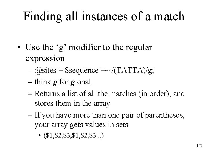Finding all instances of a match • Use the ‘g’ modifier to the regular