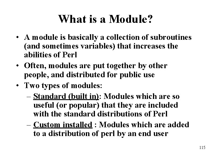 What is a Module? • A module is basically a collection of subroutines (and