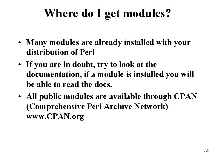 Where do I get modules? • Many modules are already installed with your distribution
