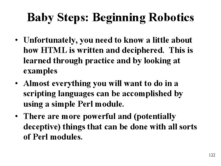 Baby Steps: Beginning Robotics • Unfortunately, you need to know a little about how