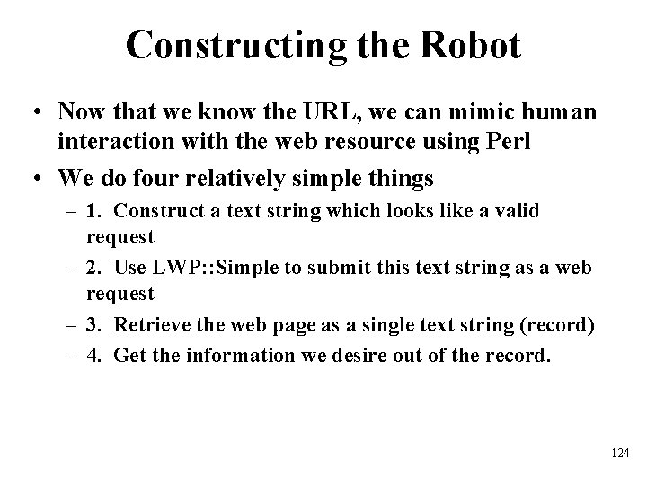 Constructing the Robot • Now that we know the URL, we can mimic human