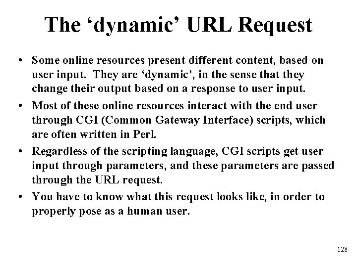 The ‘dynamic’ URL Request • Some online resources present different content, based on user