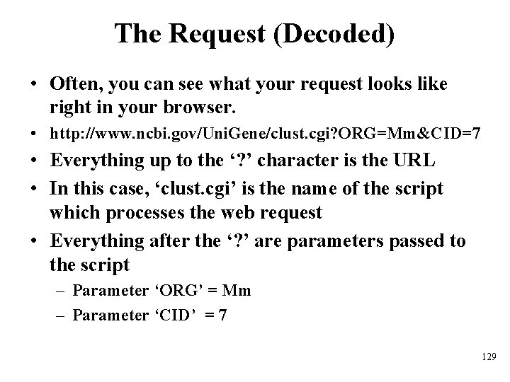 The Request (Decoded) • Often, you can see what your request looks like right