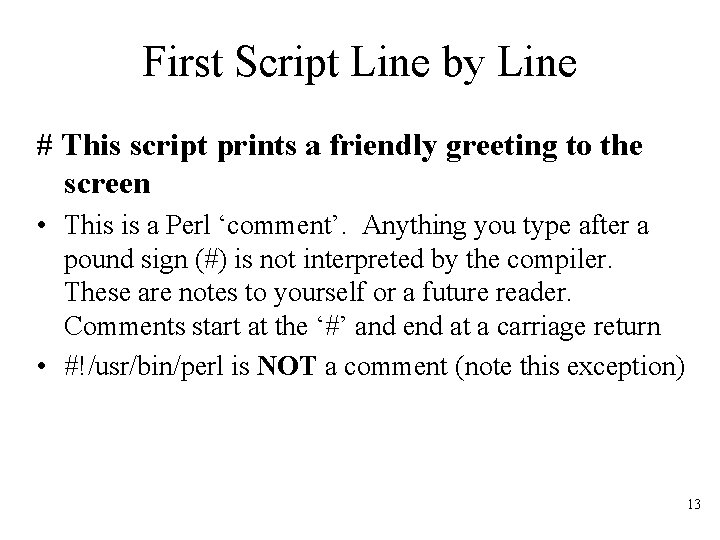 First Script Line by Line # This script prints a friendly greeting to the
