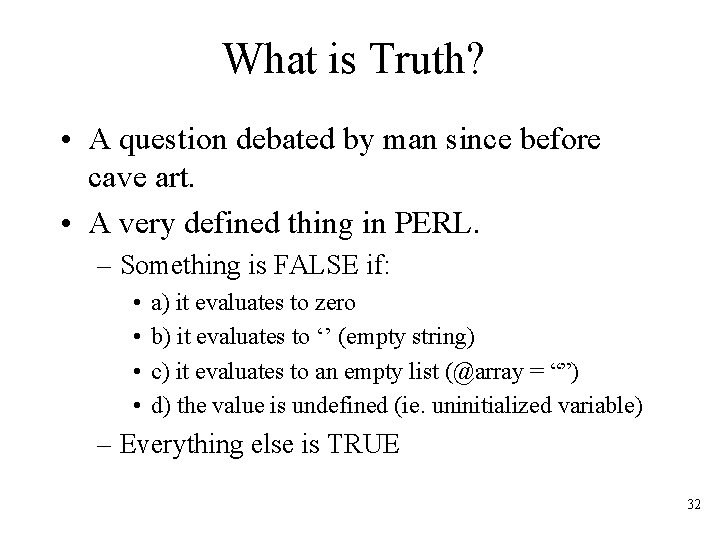 What is Truth? • A question debated by man since before cave art. •