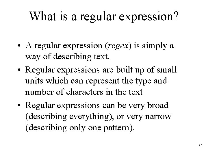 What is a regular expression? • A regular expression (regex) is simply a way