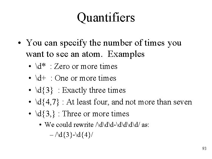Quantifiers • You can specify the number of times you want to see an
