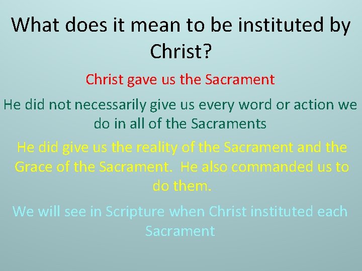 What does it mean to be instituted by Christ? Christ gave us the Sacrament