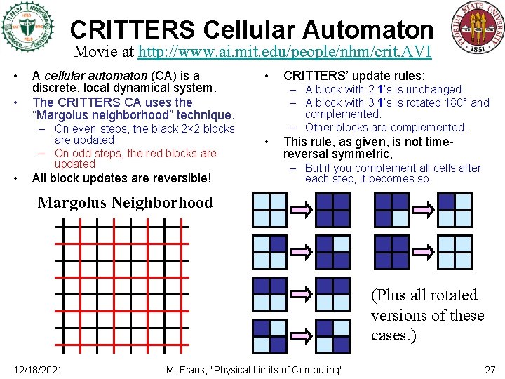 CRITTERS Cellular Automaton Movie at http: //www. ai. mit. edu/people/nhm/crit. AVI • • A