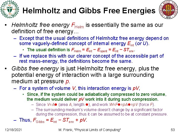 Helmholtz and Gibbs Free Energies • Helmholtz free energy FHelm is essentially the same