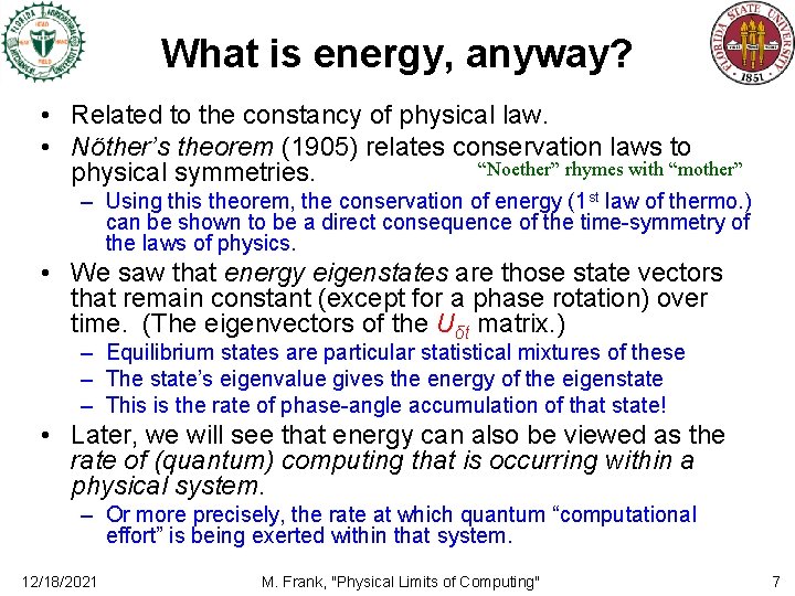 What is energy, anyway? • Related to the constancy of physical law. • Nöther’s