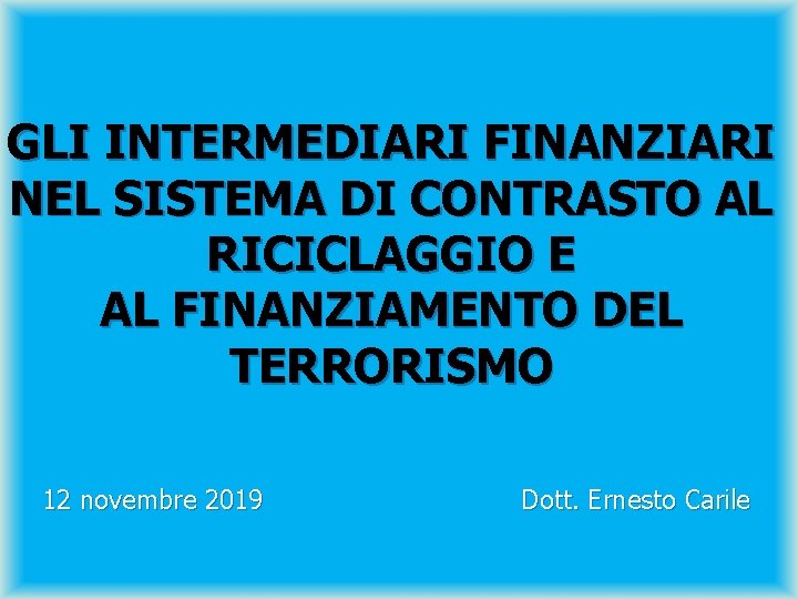 GLI INTERMEDIARI FINANZIARI NEL SISTEMA DI CONTRASTO AL RICICLAGGIO E AL FINANZIAMENTO DEL TERRORISMO