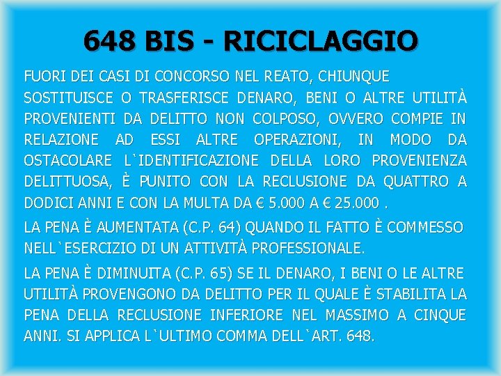648 BIS - RICICLAGGIO FUORI DEI CASI DI CONCORSO NEL REATO, CHIUNQUE SOSTITUISCE O