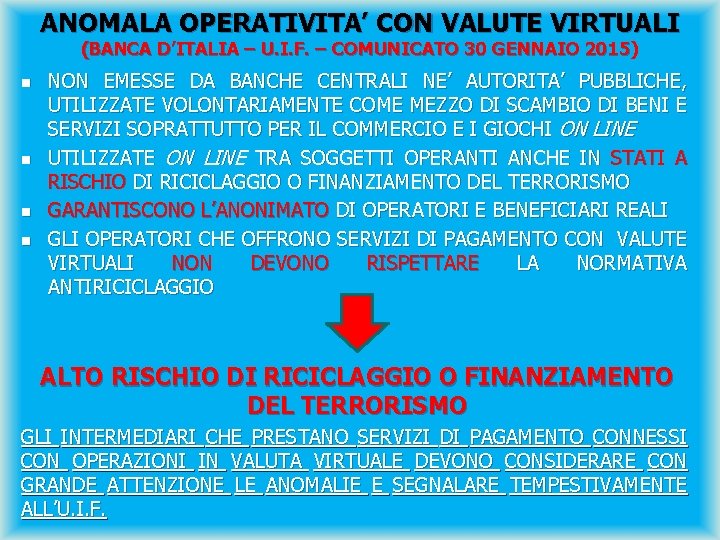 ANOMALA OPERATIVITA’ CON VALUTE VIRTUALI (BANCA D’ITALIA – U. I. F. – COMUNICATO 30