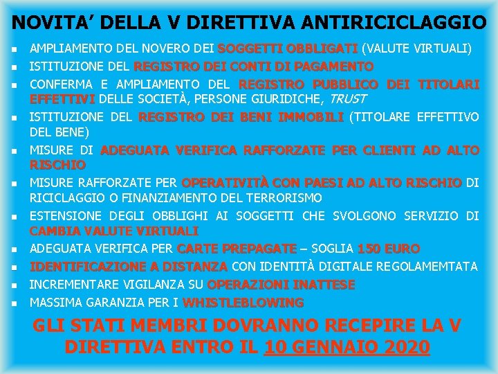 NOVITA’ DELLA V DIRETTIVA ANTIRICICLAGGIO n n n AMPLIAMENTO DEL NOVERO DEI SOGGETTI OBBLIGATI