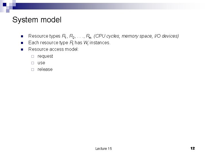 System model n n n Resource types R 1, R 2, . . .