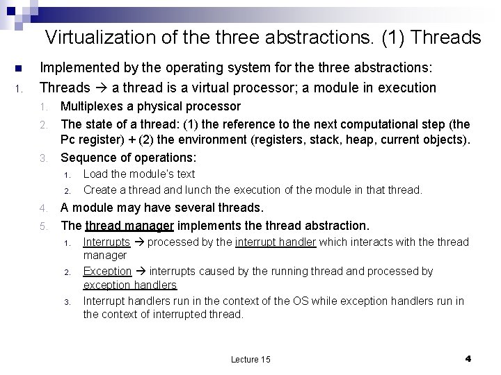 Virtualization of the three abstractions. (1) Threads n 1. Implemented by the operating system