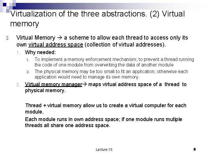 Virtualization of the three abstractions. (2) Virtual memory 2. Virtual Memory a scheme to