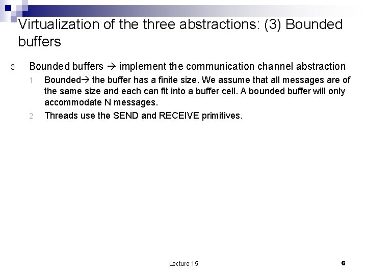 Virtualization of the three abstractions: (3) Bounded buffers 3 Bounded buffers implement the communication