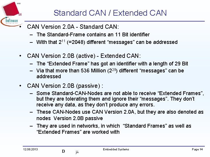 Standard CAN / Extended CAN • CAN Version 2. 0 A - Standard CAN: