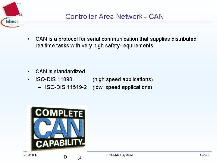 Controller Area Network - CAN • CAN is a protocol for serial communication that