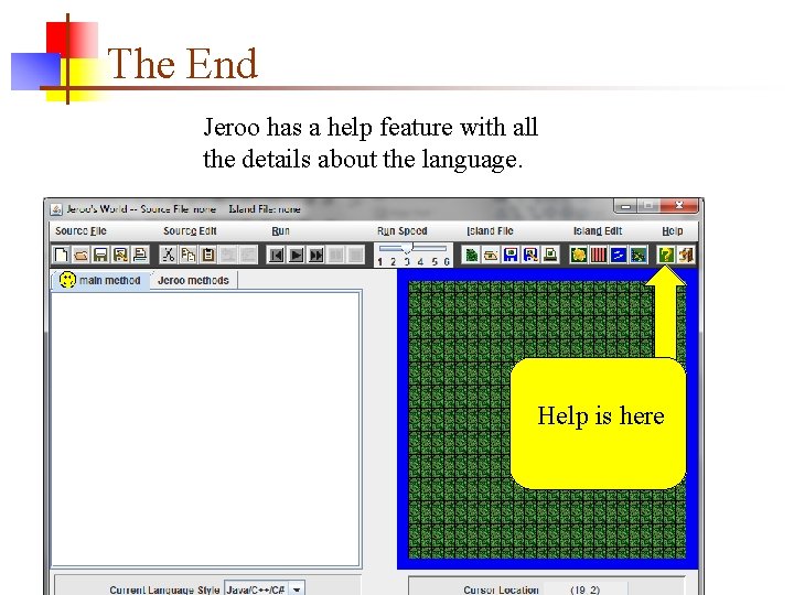 The End Jeroo has a help feature with all the details about the language.