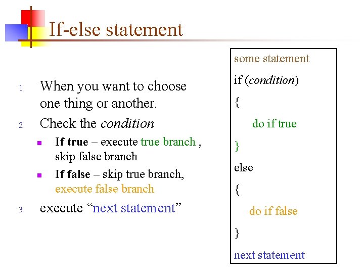 If-else statement some statement 1. 2. When you want to choose one thing or
