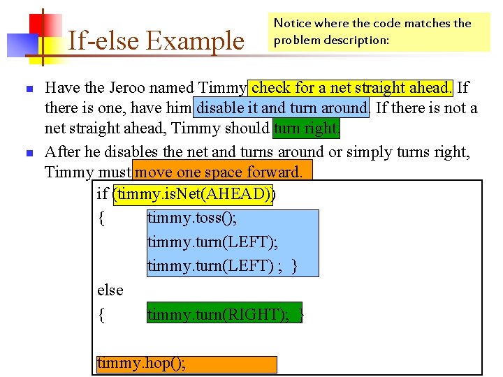 If-else Example n n Notice where the code matches the problem description: Have the