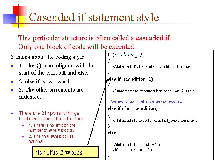 Cascaded if statement style This particular structure is often called a cascaded if. Only
