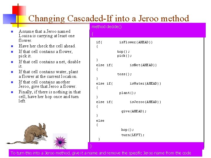 Changing Cascaded-If into a Jeroo method n n n n Assume that a Jeroo