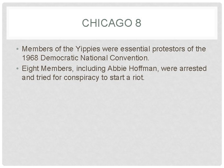 CHICAGO 8 • Members of the Yippies were essential protestors of the 1968 Democratic