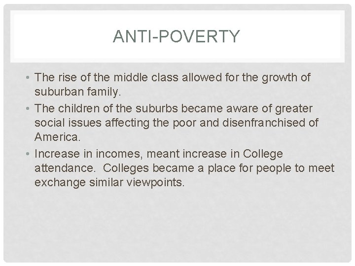 ANTI-POVERTY • The rise of the middle class allowed for the growth of suburban