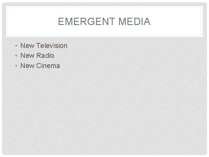 EMERGENT MEDIA • New Television • New Radio • New Cinema 