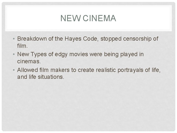 NEW CINEMA • Breakdown of the Hayes Code, stopped censorship of film. • New