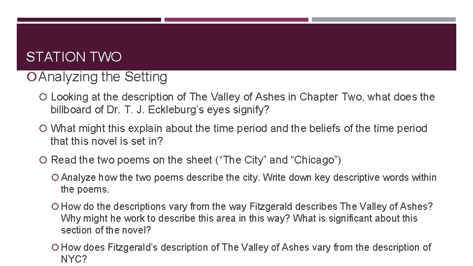 STATION TWO Analyzing the Setting Looking at the description of The Valley of Ashes
