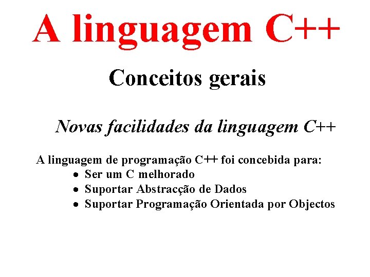 A linguagem C++ Conceitos gerais Novas facilidades da linguagem C++ A linguagem de programação