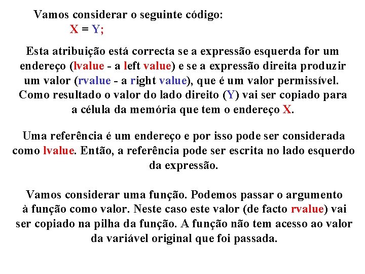 Vamos considerar o seguinte código: X = Y; Esta atribuição está correcta se a