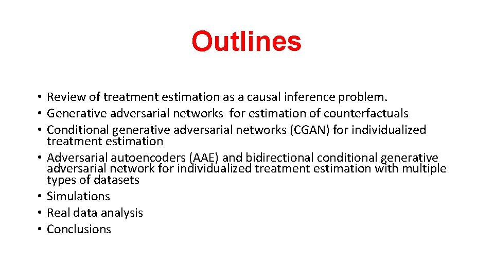 Outlines • Review of treatment estimation as a causal inference problem. • Generative adversarial