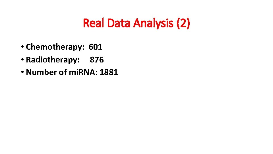 Real Data Analysis (2) • Chemotherapy: 601 • Radiotherapy: 876 • Number of mi.