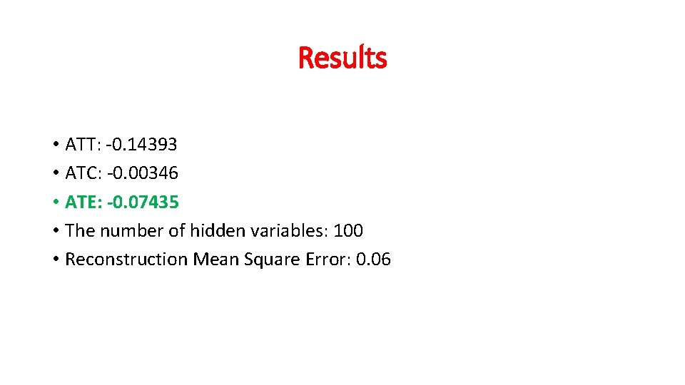 Results • ATT: -0. 14393 • ATC: -0. 00346 • ATE: -0. 07435 •