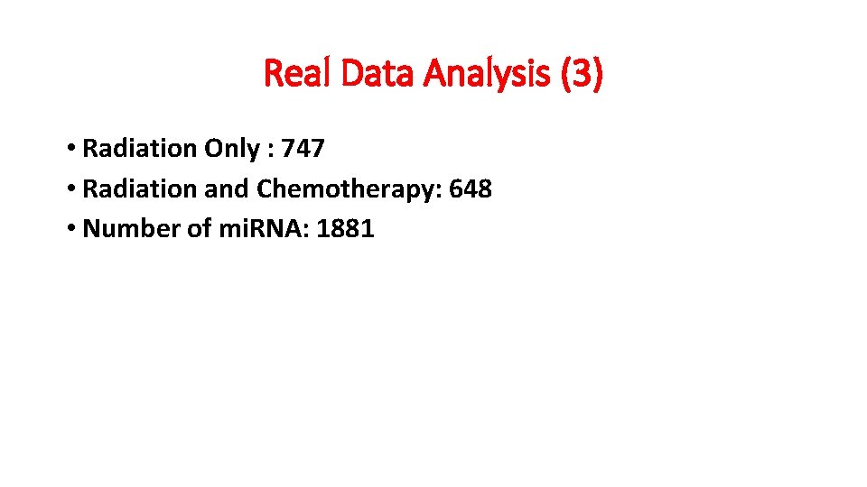 Real Data Analysis (3) • Radiation Only : 747 • Radiation and Chemotherapy: 648