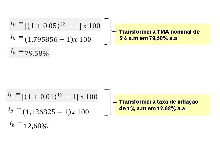 Transformei a TMA nominal de 5% a. m em 79, 58% a. a Transformei