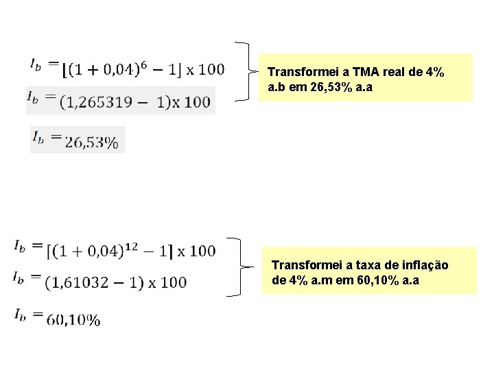 Transformei a TMA real de 4% a. b em 26, 53% a. a Transformei