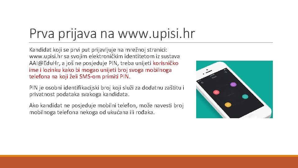 Prva prijava na www. upisi. hr Kandidat koji se prvi put prijavljuje na mrežnoj