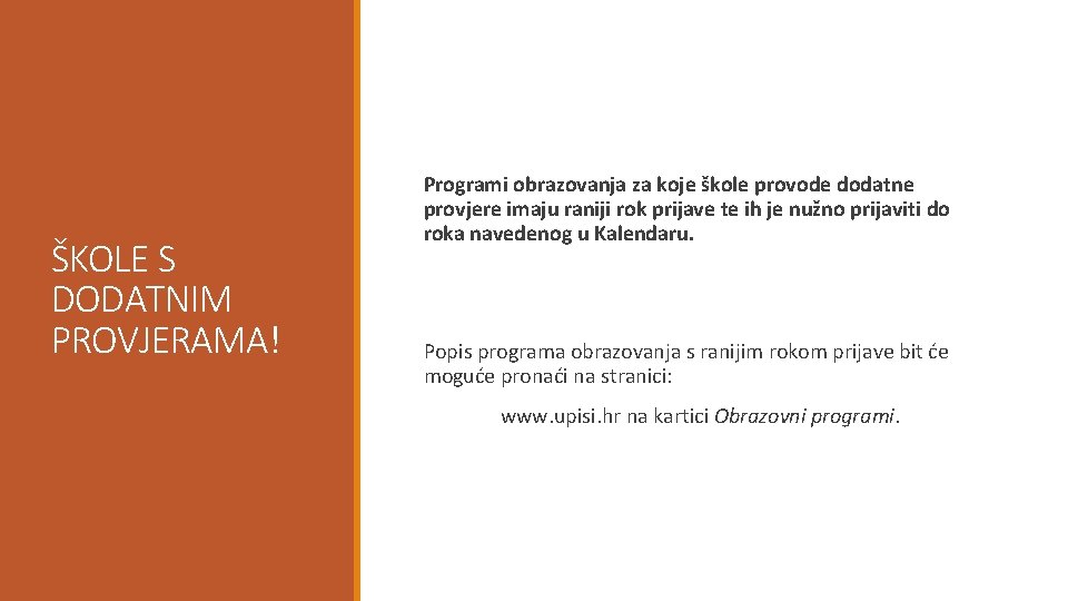 ŠKOLE S DODATNIM PROVJERAMA! Programi obrazovanja za koje škole provode dodatne provjere imaju raniji