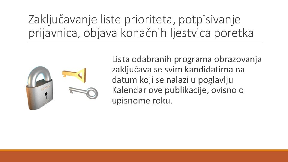 Zaključavanje liste prioriteta, potpisivanje prijavnica, objava konačnih ljestvica poretka Lista odabranih programa obrazovanja zaključava