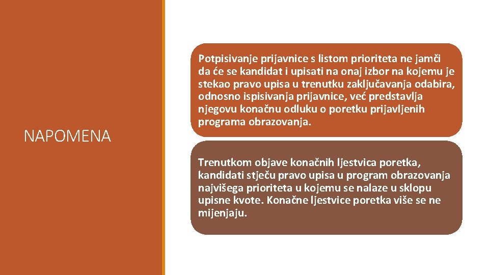 NAPOMENA Potpisivanje prijavnice s listom prioriteta ne jamči da će se kandidat i upisati